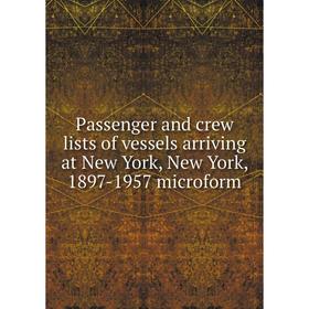 

Книга Passenger and crew lists of vessels arriving at New York, New York, 1897-1957 microform