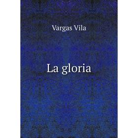 

Книга La gloria