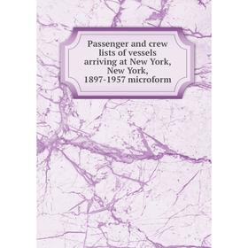 

Книга Passenger and crew lists of vessels arriving at New York, New York, 1897-1957 microform