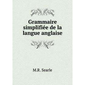 

Книга Grammaire simplifiée de la langue anglaise. M.R. Searle