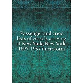 

Книга Passenger and crew lists of vessels arriving at New York, New York, 1897-1957 microform