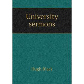 

Книга University sermons. Hugh Black