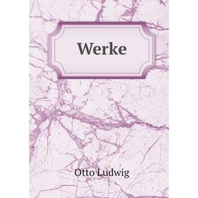 

Книга Werke. Otto Ludwig