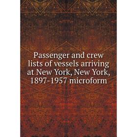 

Книга Passenger and crew lists of vessels arriving at New York, New York, 1897-1957 microform