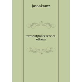 

Книга Terroristpoliceservice.ottawa. Jasonkranz