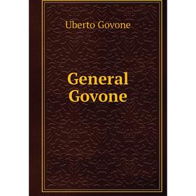 

Книга General Govone. Uberto Govone