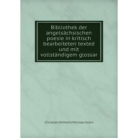 

Книга Bibliothek der angelsächsischen poesie in kritisch bearbeiteten texted und mit vollständigem glossar. Christian Wilhelm Michael Grein