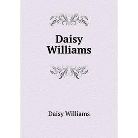 

Книга Daisy Williams. Daisy Williams