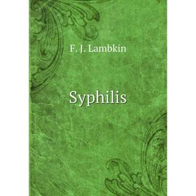 

Книга Syphilis. F. J. Lambkin