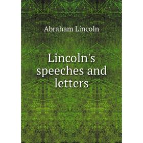 

Книга Lincoln's speeches and letters