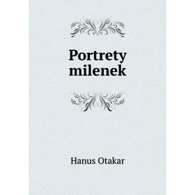 

Книга Portrety milenek. Hanus Otakar