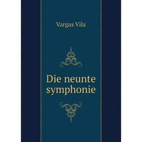 

Книга Die neunte symphonie. Vargas Vila