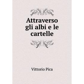 

Книга Attraverso gli albi e le cartelle. Vittorio Pica