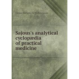 

Книга Sajous's analytical cyclopædia of practical medicine. Charles Eucharist de Medicis Sajous