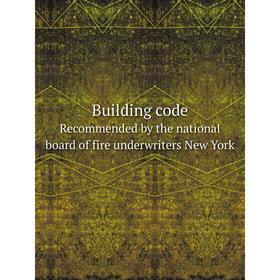 

Книга Building code. Recommended by the national board of fire underwriters New York