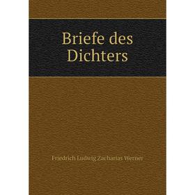 

Книга Briefe des Dichters. Friedrich Ludwig Zacharias Werner