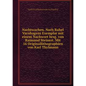 

Книга Nachtwachen Nach Rahel Varnhagens Exemplar mit einem Nachwort hrsg von Raimund Steinert Mit 16 Originallithographien von Karl Thylmann