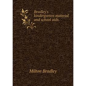 

Книга Bradley's kindergarten material and school aids.. Milton Bradley