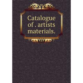 

Книга Catalogue of . artists materials.