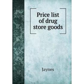 

Книга Price list of drug store goods. Jaynes