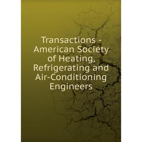 

Книга Transactions - American Society of Heating, Refrigerating and Air - Conditioning Engineers