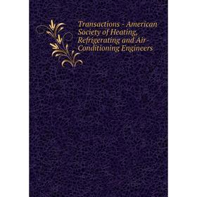 

Книга Transactions - American Society of Heating, Refrigerating and Air - Conditioning Engineers