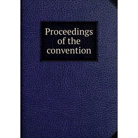 

Книга Proceedings of the convention