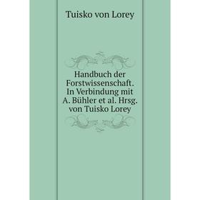 

Книга Handbuch der Forstwissenschaft. In Verbindung mit A. Bühler et al. Hrsg. von Tuisko Lorey. Tuisko von Lorey