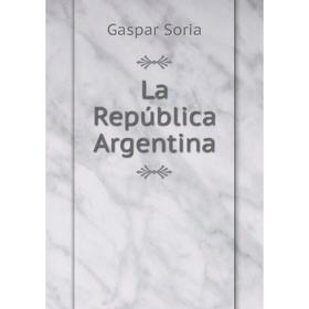 

Книга La República Argentina