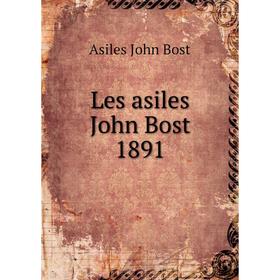 

Книга Les asiles John Bost 1891