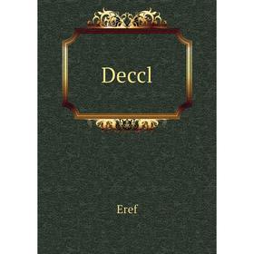 

Книга Deccl. Eref