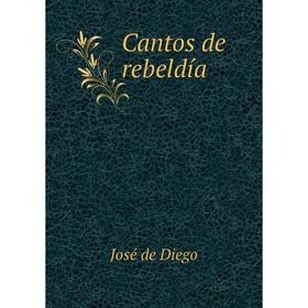 

Книга Cantos de rebeldía. José de Diego