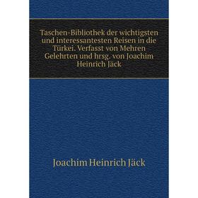 

Книга Taschen - Bibliothek der wichtigsten und interessantesten Reisen in die Türkei. Verfasst von Mehren G. und hrsg. von J. H. Jäck. Joachim Heinric