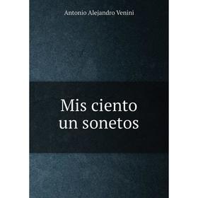 

Книга Mis ciento un sonetos
