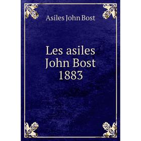 

Книга Les asiles John Bost 1883
