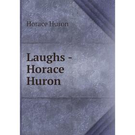 

Книга Laughs — Horace Huron