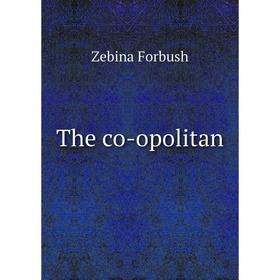 

Книга The co - opolitan. Zebina Forbush