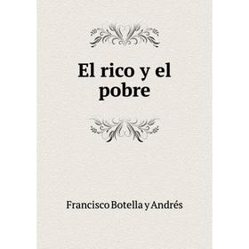 

Книга El rico y el pobre. Francisco Botella y Andrés