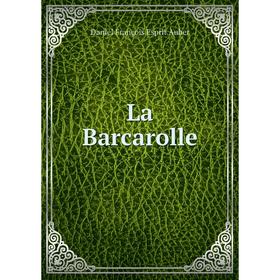 

Книга La Barcarolle