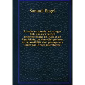 

Книга Extraits raisonnés des voyages faits dans les parties septentrionales de l'Asie et de l'Amérique. Samuel Engel