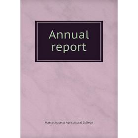 

Книга Annual report. Massachusetts Agricultural College