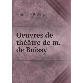 

Книга Oeuvres de théâtre de m de Boissy