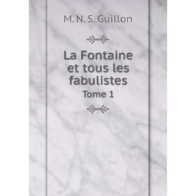 

Книга La Fontaine et tous les fabulistesTome 1