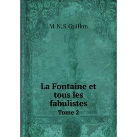 

Книга La Fontaine et tous les fabulistesTome 2