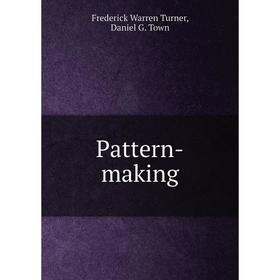 

Книга Pattern-making. Frederick Warren Turner, Daniel G. Town