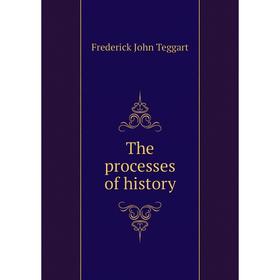 

Книга The processes of history. Frederick John Teggart