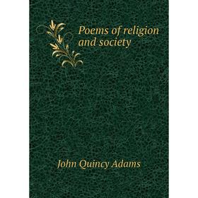 

Книга Poems of religion and society. Adams John Quincy