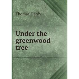 

Книга Under the greenwood tree. Hardy Thomas