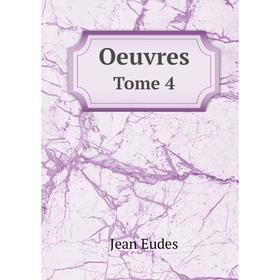 

Книга Oeuvres Tome 4