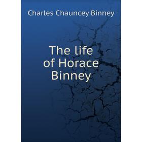 

Книга The life of Horace Binney. Charles Chauncey Binney